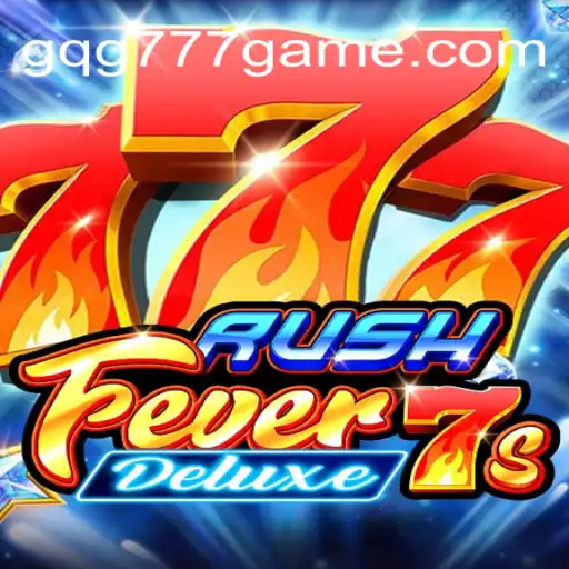 Unveiling RushFever7sDeluxe: The Ultimate Gaming Experience with gqg777
